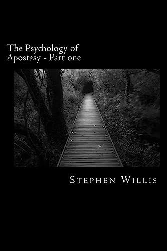 The Psychology of Apostasy - Part One How Christians Wandered from Simple Truth