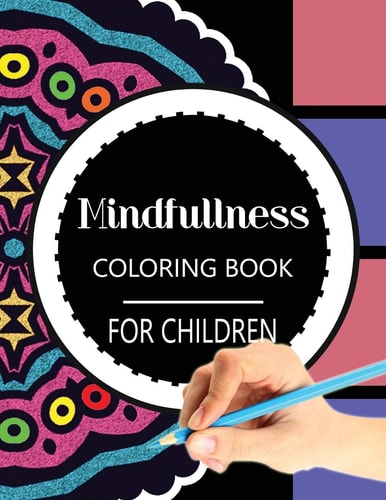 Mindfulness Coloring Book for Children The Best Collection of Mandala Coloring Book