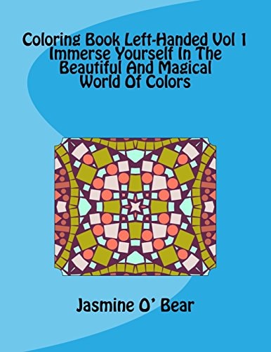 Coloring Book Left-Handed Vol 1 Immerse Yourself In The Beautiful And Magical World Of Colors