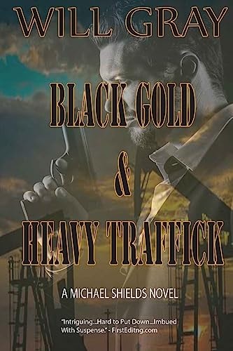 Black Gold and Heavy Traffick A Michael Shields Thriller