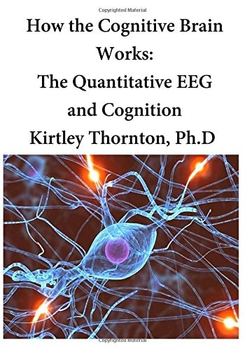 How the Cognitive Brain Works The Quantitative EEG and Cognition