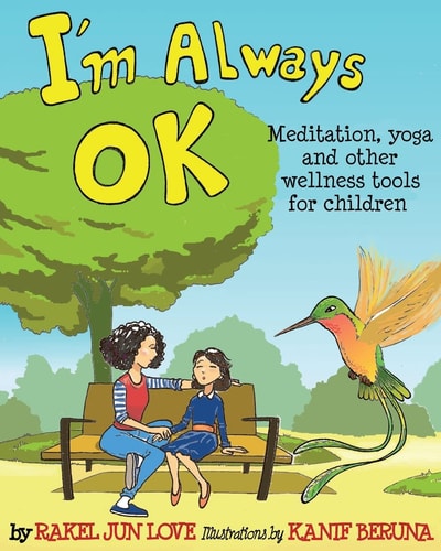 I'm Always Ok Meditation, Yoga and Other Wellness Tools for Children