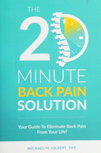 The 20 Minute Back Pain Solution Your Guide To Eliminate Back Pain From Your Life
