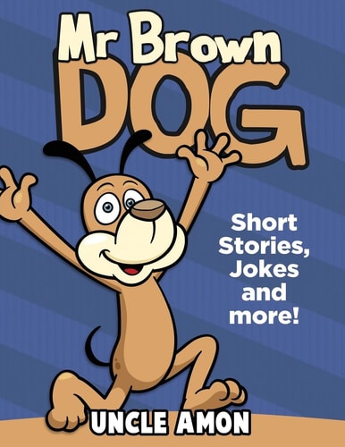Mr. Brown Dog Short Stories, Jokes, and More!