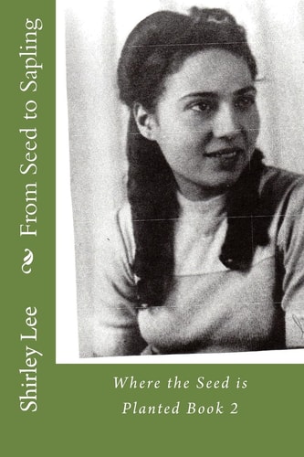 From Seed to Sapling Where the Seed Is Planted Book 2