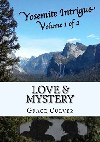 Yosemite Intrigue Love, Intrigue, and Mystery of Hidden Treasure