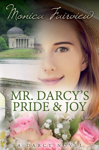 Mr. Darcy's Pride and Joy A Pride and Prejudice Variation