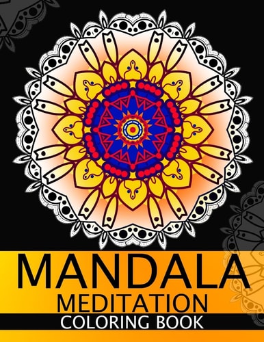 Mandala Meditation Coloring Book This Adult Coloring Book Turn You to Mindfulness