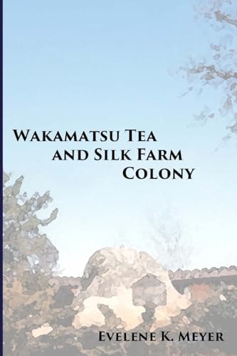 Wakamatsu Tea and Silk Farm Colony, 1869