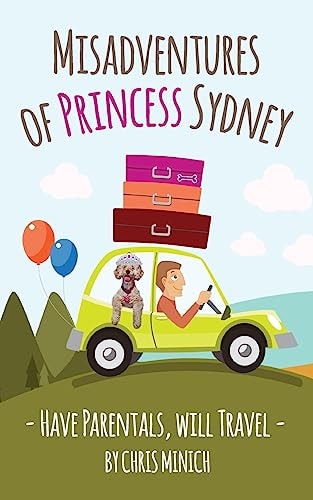 Misadventures of Princess Sydney Have Parentals, Will Travel