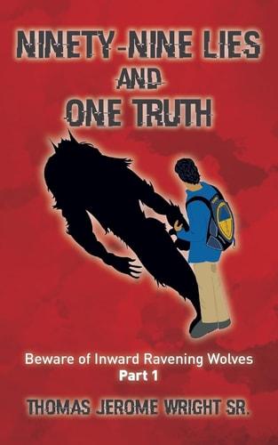 Ninety-Nine Lies and One Truth Beware of Inward Ravening Wolves
