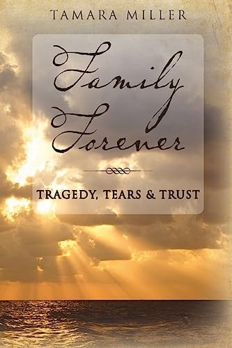 Family Forever Tragedy, Tears and Trust