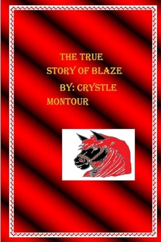 The True Story of Blaze By: Crystle Jo Montour