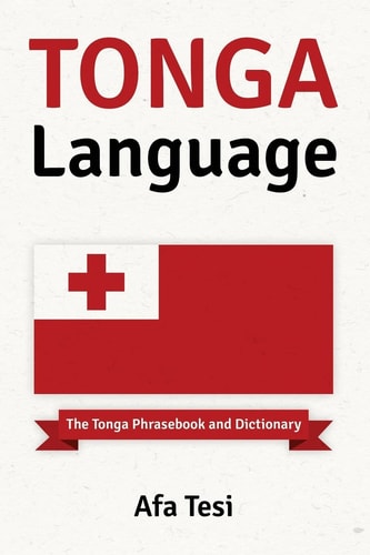 Tonga Language: the Tonga Phrasebook and Dictionary