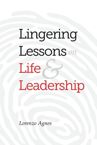 Lingering Lessons on Life and Leadership