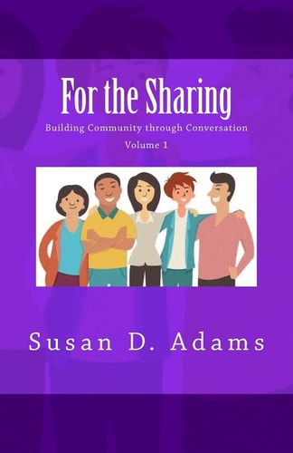 For the Sharing Building Community Through Conversation - Volume 1