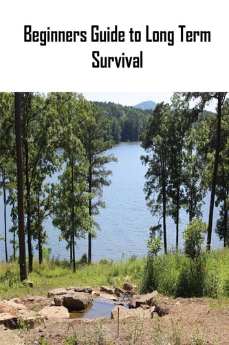 Beginners Guide to Long Term Survival Beginners Guide to Long Term Survival: Survival Mindset/Inventory Checklist