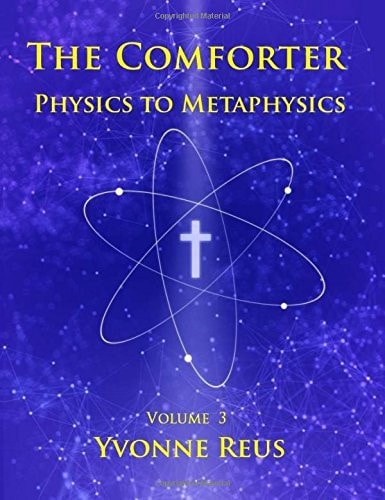 The Comforter Physics to Metaphysics