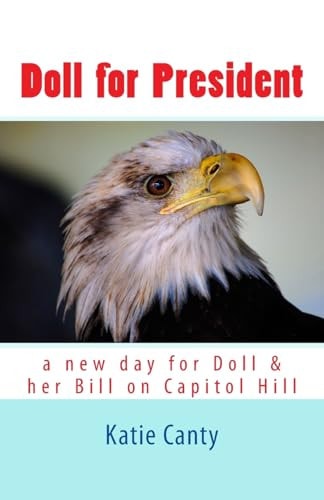 Doll for President A New Day for Doll and Her Bill on Capitol Hill