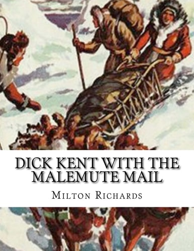 Dick Kent With The Malemute Mail
