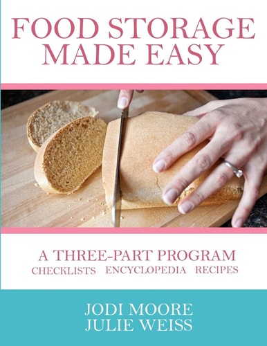 Food Storage Made Easy A Complete Guide to Planning, Buying, and Using Your Food Storage