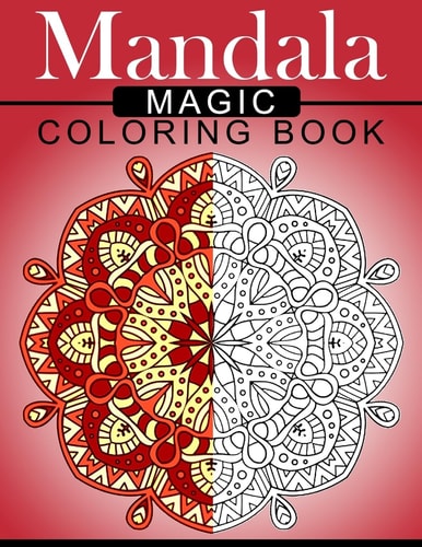 Mandala MAGIC Coloring Book Mood Enhancing Mandalas (Mandala Coloring Books for Relaxation)