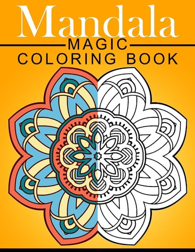 Mandala MAGIC Coloring Book Mood Enhancing Mandalas (Mandala Coloring Books for Relaxation)