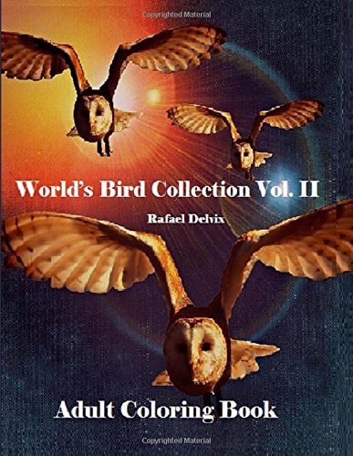 World's Bird Collection: Adult Coloring Book Birds Vol II, Advanced Realistic Bird Coloring Book for Adults Adult Coloring Book for Men and Women