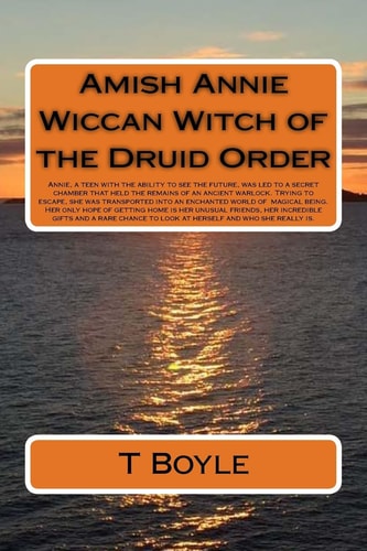 Amish Annie Wiccan Witch of the Druid Order Annie, Capable of Seeing the Future, Is Led to a Secret Room. Inside Are the Remains of a Warlock. Escaping, She Is Thrust Into an Enchanted World of Magical Beings. Her Only Hope of Getting Home, Her Unusual Fr