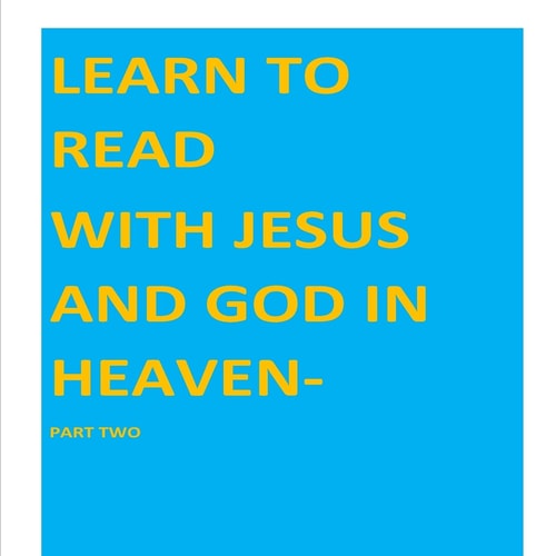 Learn to Read with Jesus and God in Heaven- Part Two
