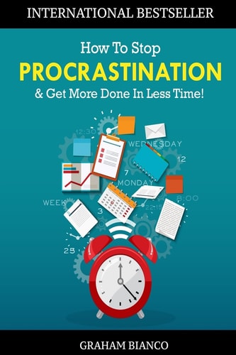 How to Stop Procrastination and Get More Done in Less Time!