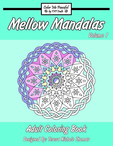Mellow Mandalas Adult Coloring Book Volume 1