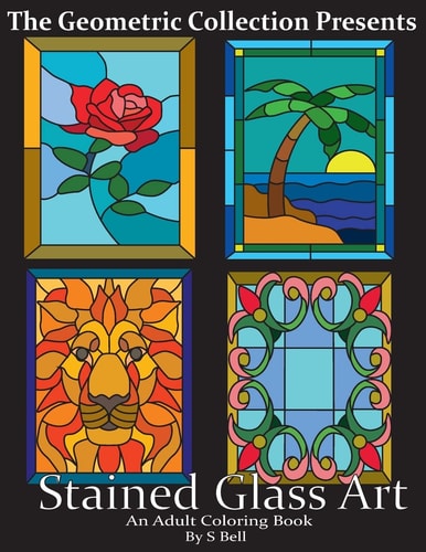 Stained Glass Art An Adult Coloring Book