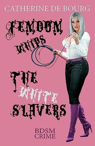Femdom Whips The White Slavers BDSM Crime