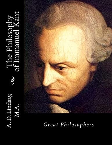 The Philosophy of Immanuel Kant Great Philosophers
