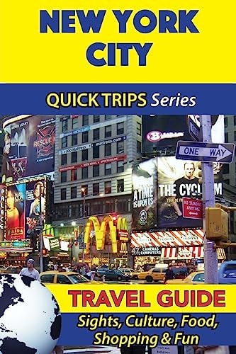 New York City Travel Guide (Quick Trips Series) Sights, Culture, Food, Shopping and Fun