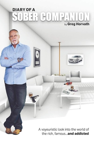 Diary of a Sober Companion A Voyeuristic Look Into the World of the Rich, Famous... and Addicted