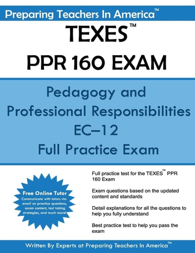 TEXES PPR 160 Exam Pedagogy and Professional Responsibilities EC-12