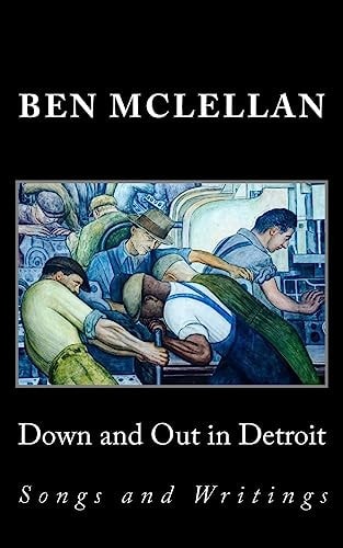 Down and Out in Detroit Songs and Writings