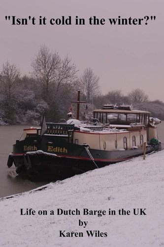 Isn't It Cold in the Winter? Life on a Dutch Barge in the U. K.