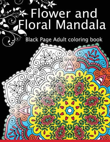 Flower and Floral Mandala Black Page Adult Coloring Book for Anxiety