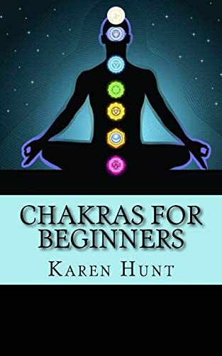 Chakras for Beginners Easy Practical Guide to Understanding Your 7 Core Chakras for Internal Energy and Balance