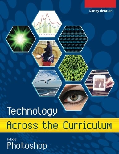 Technology Across the Curriculum: Adobe Photoshop An Introduction to Adobe Photoshop
