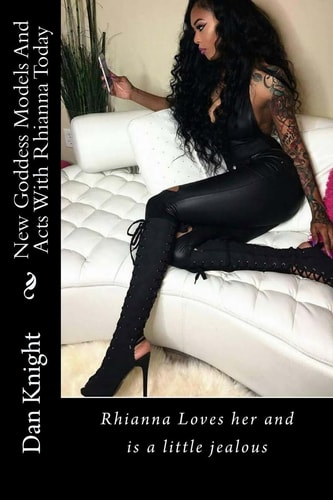 New Goddess Models And Acts With Sexy Today Rhianna Loves Her and is a Little Jealous