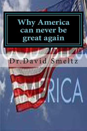 Why America Can Never Be Great Again Is It Too Late?