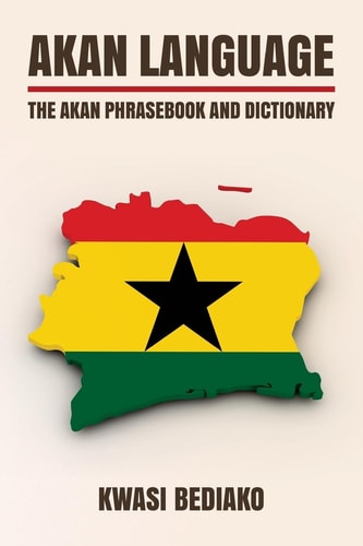 Akan Language The Akan Phrasebook and Dictionary