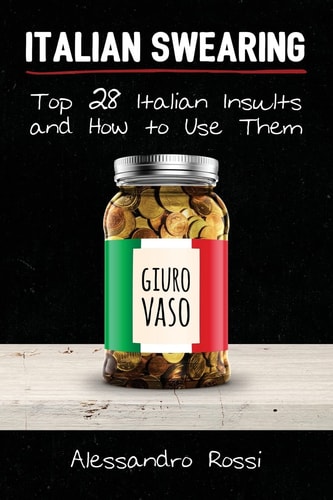 Italian Swearing Top 28 Italian Insults and How to Use Them