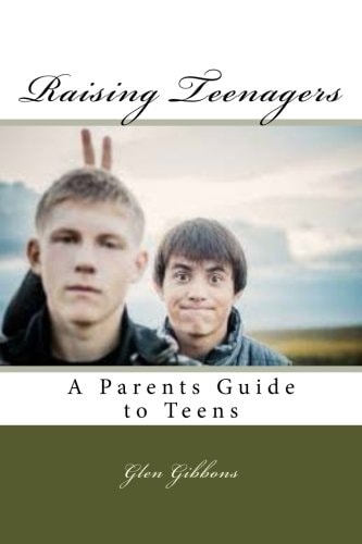 Raising Teenagers A Parents Guide to Teens