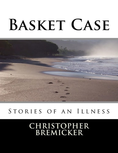 Basket Case Stories of an Illness