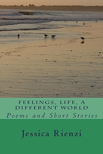 Feelings, Life, a Different World Poems and Short Stories